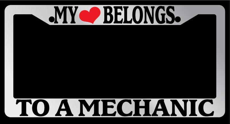 Chrome License Plate Frame "My Heart Belongs To A Mechanic" Auto Accessory  Mod-GRAPH9856236-5518