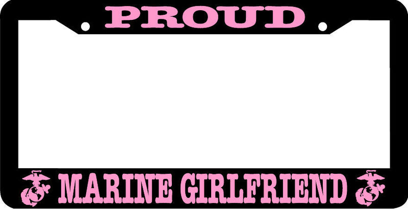 Proud MARINE GIRLFRIEND marines License Plate Frame
