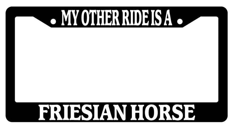 Black License Plate Frame My Other Ride is A(n) Friesian Horse 396  Mod-GRAPH9856236-2068