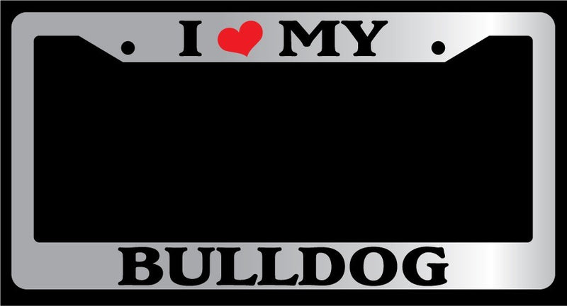 Chrome METAL License Plate Frame I HEART MY BULLDOG Auto Accessory 315  Mod-GRAPH9856236-10108