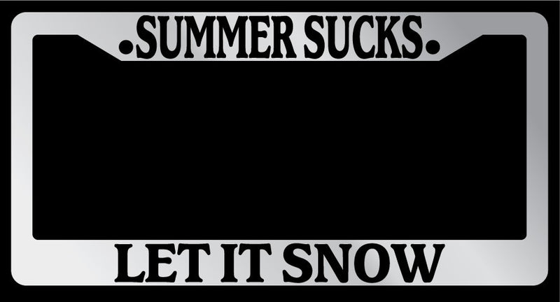 Chrome License Plate Frame "Summer Sucks, Let it Snow" Auto Accessory Novelty  Mod-GRAPH9856236-6070