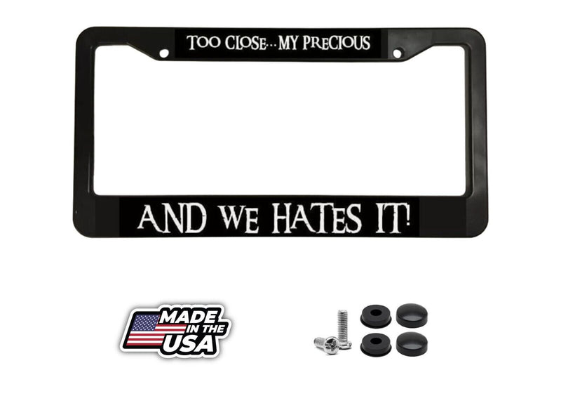Lord Of The Rings Fans My Precious Too Close We Hates It License Plate Frame NEW