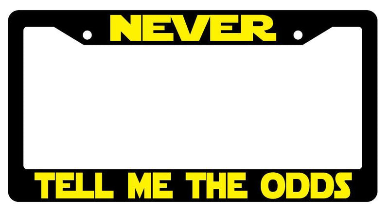 Black License Plate Frame NEVER TELL ME THE ODDS Auto Accessory 58  Mod-GRAPH9856236-2360