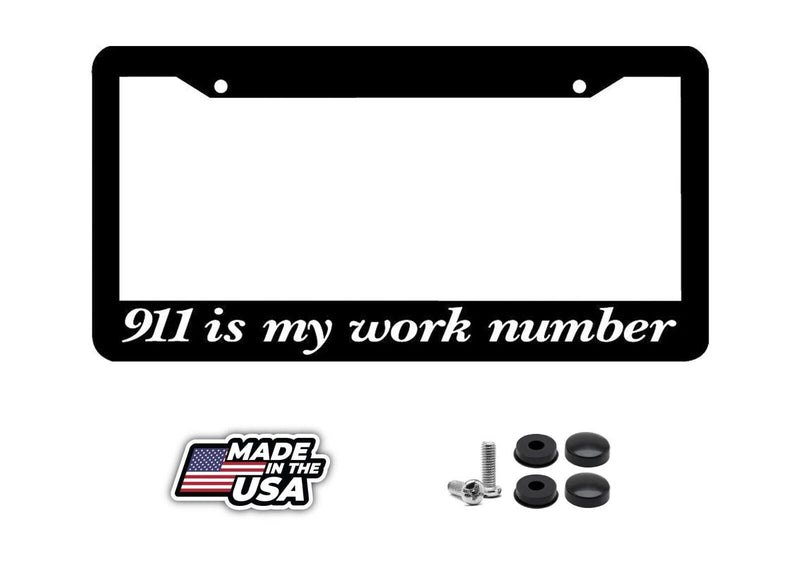 911 is my work number License Plate Frame