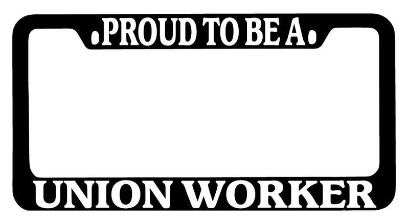 Black METAL License Plate Frame Proud To Be A Union Worker Auto Accessory  Mod-GRAPH9856236-9610