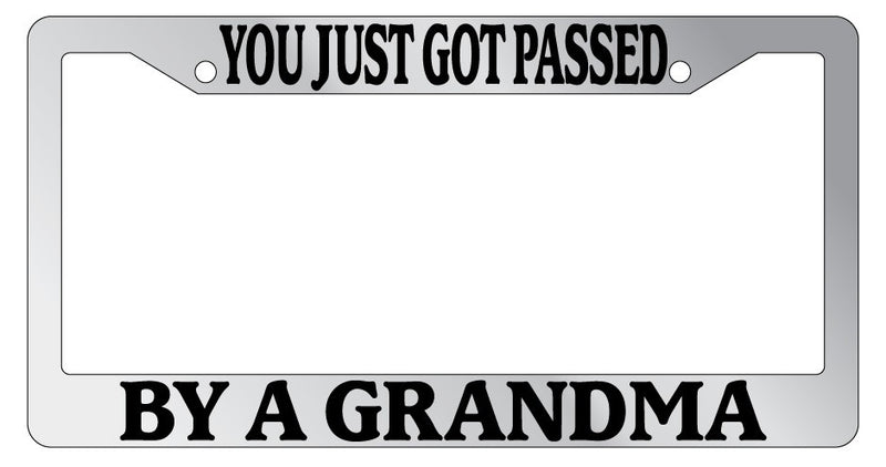 Chrome METAL License Plate Frame YOU JUST GOT PASSED BY A GRANDMA  Mod-GRAPH9856236-9769