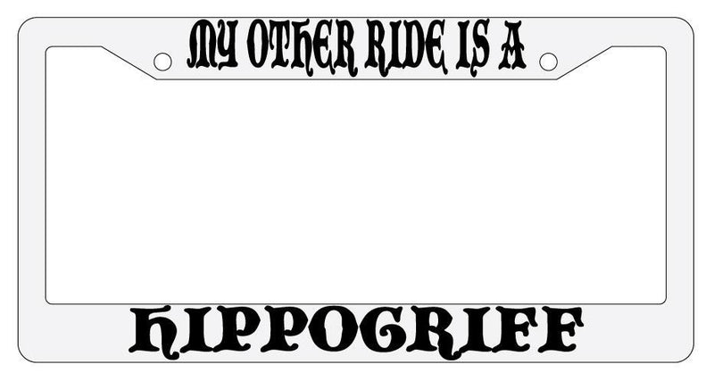 My Other Ride Is A Hippogriff White Plastic License Plate Frame Auto Fantasy  Mod-GRAPH9856236-805