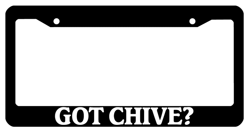 Black License Plate Frame Got Chive? Auto Accessory 790  Mod-GRAPH9856236-236
