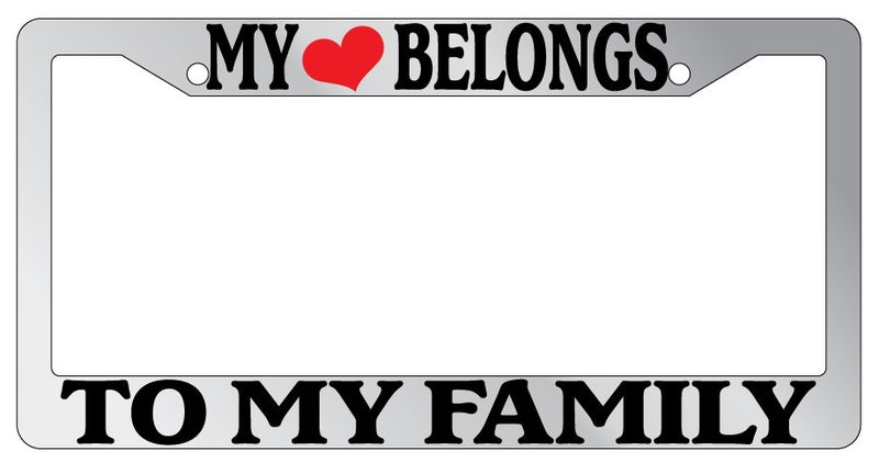 Chrome METAL License Plate Frame MY HEART BELONGS TO MY FAMILY Auto Accessory  Mod-GRAPH9856236-8263