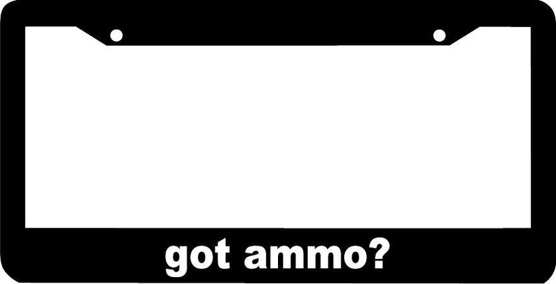 got ammo? ammo Second Amendment 2nd amendment Gun Rights License Plate Frame
