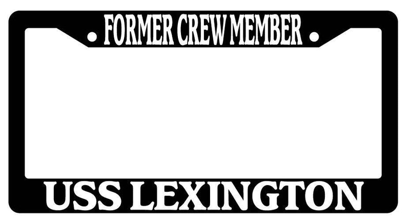 Black License Plate Frame FORMER CREW MEMBER USS LEXINGTON Auto Accessory 193  Mod-GRAPH9856236-368