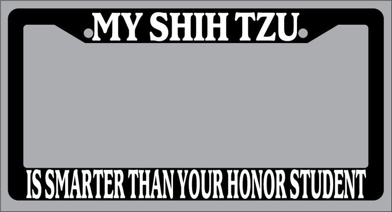 Black License Plate Frame My Shih Tzu Is Smarter Than Your Honor Student 568  Mod-GRAPH9856236-1760