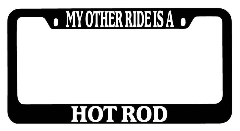 Black METAL License Plate Frame My Other Ride Is A Hot Rod Auto Accessory  Mod-GRAPH9856236-8938