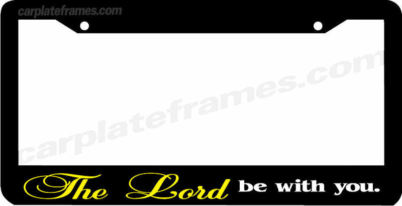 THE LORD BE WITH YOU Christian Jesus License Plate Frame