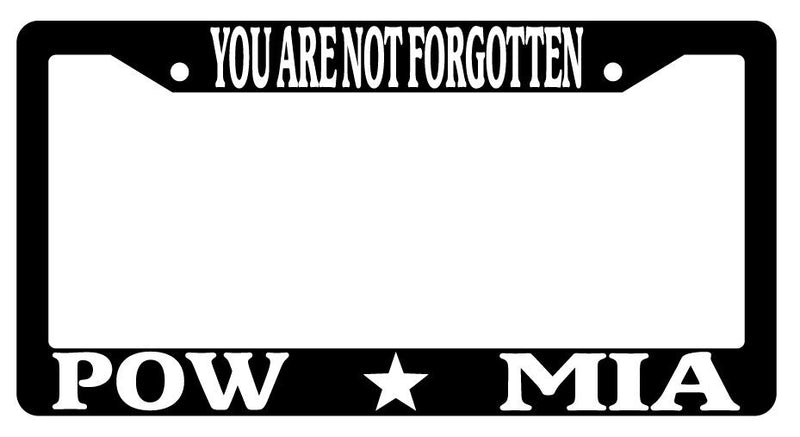 You Are Not Forgotten POW MIA Black Plastic License Plate Frame  Mod-GRAPH9856236-3203