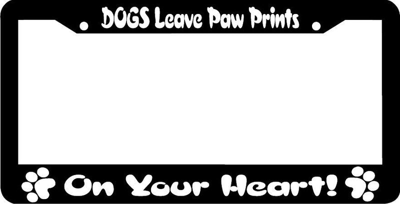 DOGS LEAVE PAW PRINTS ON YOUR HEART dog paw License Plate Frame