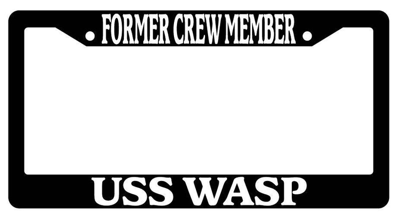Black License Plate Frame FORMER CREW MEMBER USS WASP Auto Accessory 198  Mod-GRAPH9856236-408