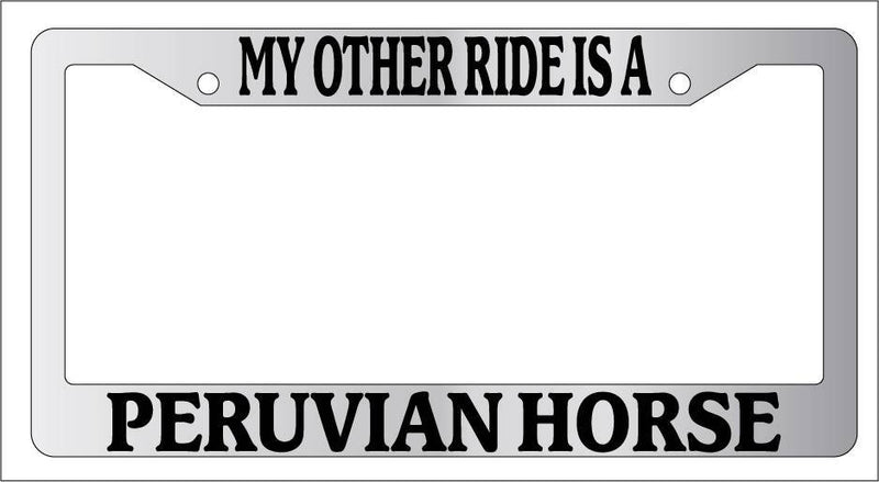 Chrome License Plate Frame My Other Ride Is A Peruvian Horse 499  Mod-GRAPH9856236-6381