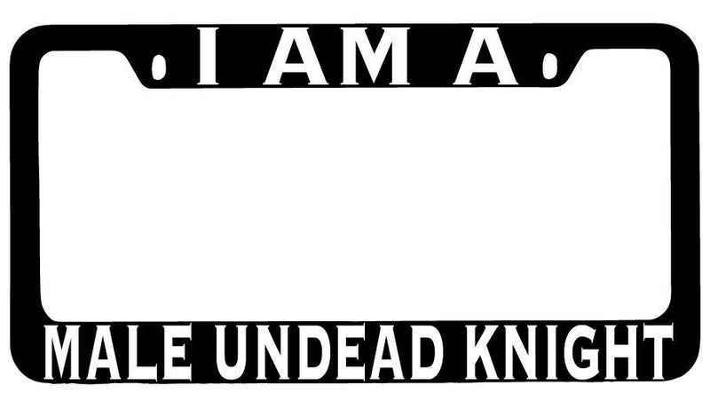 I Am A Male Undead Knight Black METAL License Plate Frame RPG  Mod-GRAPH9856236-8519