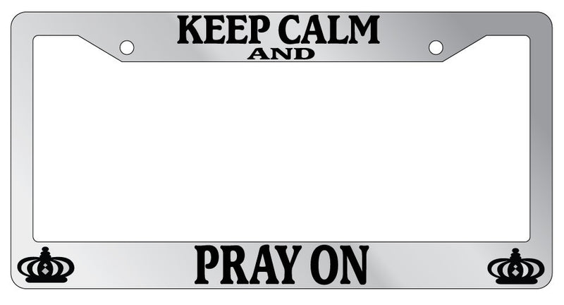 Chrome License Plate Frame Keep Calm And Pray On Auto Accessory Christian 2143  Mod-GRAPH9856236-6142