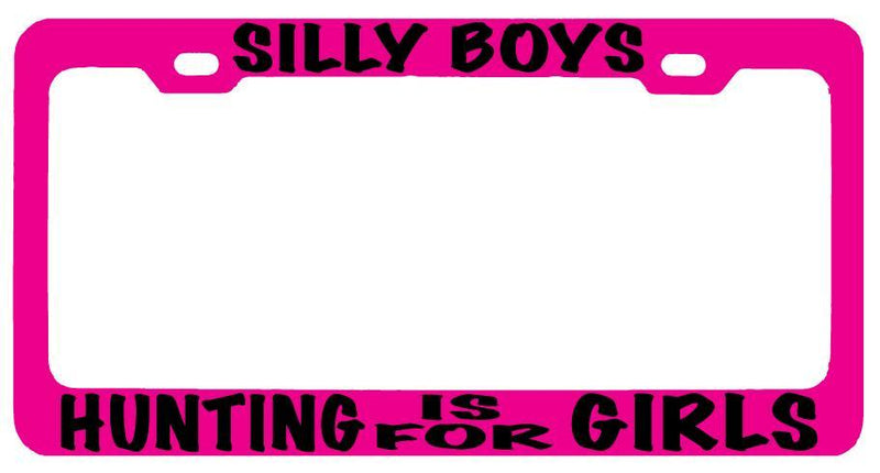 Pink METAL License Plate Frame SILLY BOYS HUNTING IS FOR GIRLS Auto Accessory  Mod-GRAPH9856236-8424