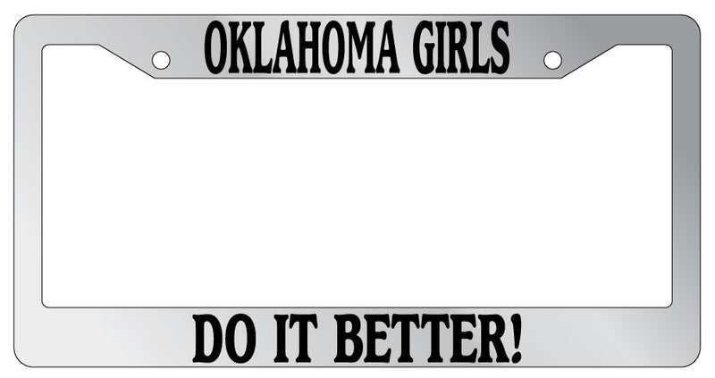 Chrome License Plate Frame Oklahoma Girls Do It Better Auto Accessory  Mod-GRAPH9856236-6158