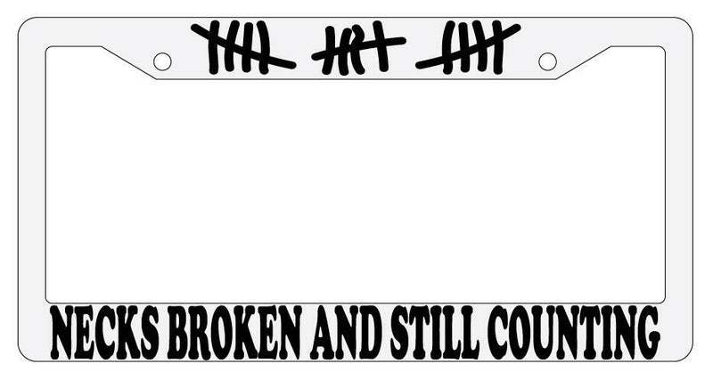 Necks Broken And Still Counting White Plastic License Plate Frame  Mod-GRAPH9856236-888