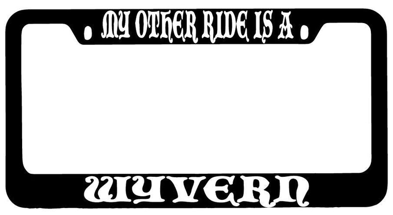 My Other Ride Is A Wyvern Black METAL License Plate Frame Fantasy  Mod-GRAPH9856236-8800