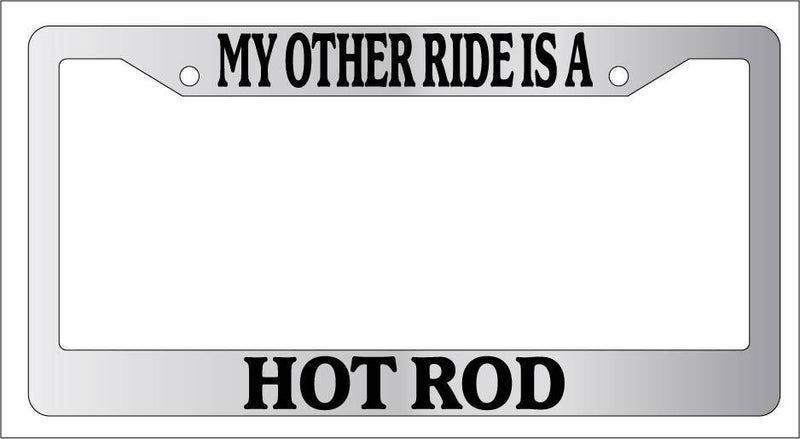 Chrome License Plate Frame My Other Ride Is A Hot Rod Auto Accessory Novelty  Mod-GRAPH9856236-6283