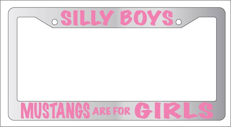 Chrome License Plate Frame Silly Boys Mustangs Are For Girls (Pink) Auto  Mod-GRAPH9856236-6772