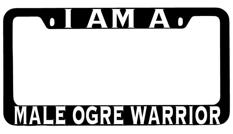 I Am A Male Ogre Warrior Black METAL License Plate Frame RPG  Mod-GRAPH9856236-8504
