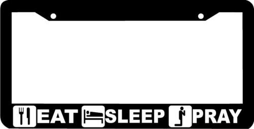 EAT SLEEP PRAY License Plate Frame