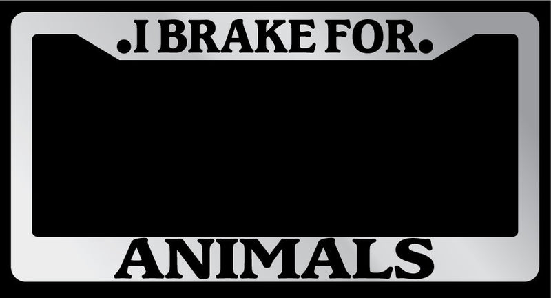 Chrome METAL License Plate Frame I BRAKE FOR ANIMALS Auto Accessory 878  Mod-GRAPH9856236-8921
