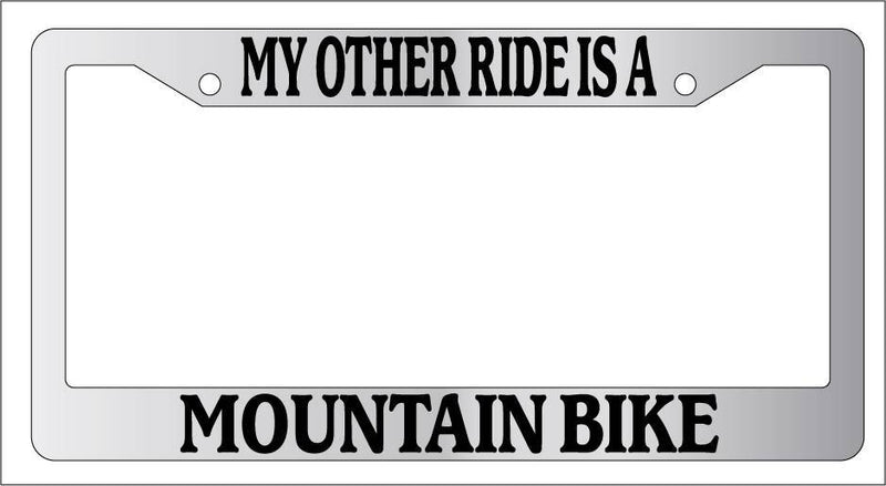 Chrome METAL License Plate Frame MY OTHER RIDE IS A MOUNTAIN BIKE Auto  Mod-GRAPH9856236-10188