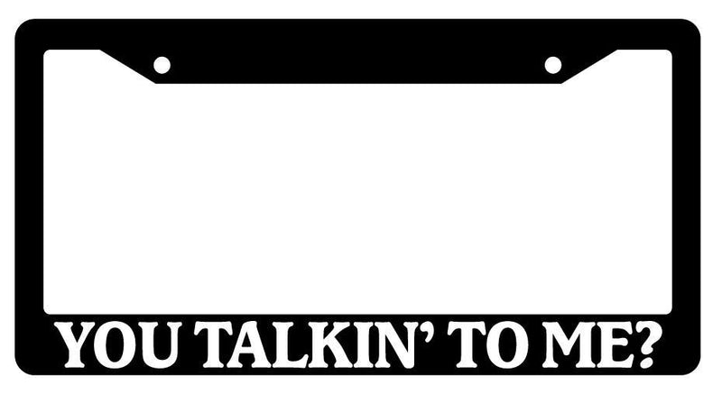 Black License Plate Frame YOU TALKIN&
