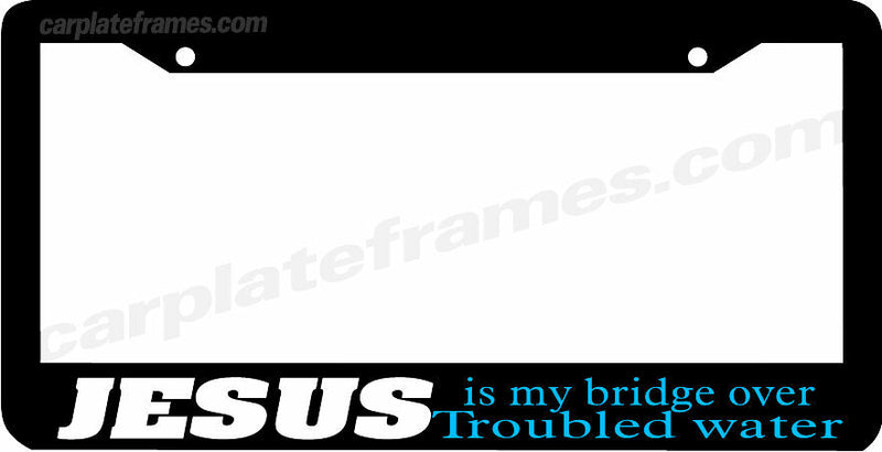 JESUS IS MY BRIDGE OVER TROUBLED WATER Christian Jesus License Plate Frame