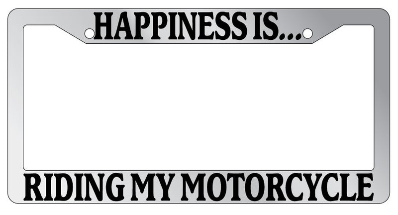Chrome METAL License Plate Frame HAPPINESS IS...RIDING MY MOTORCYCLE  Mod-GRAPH9856236-9665