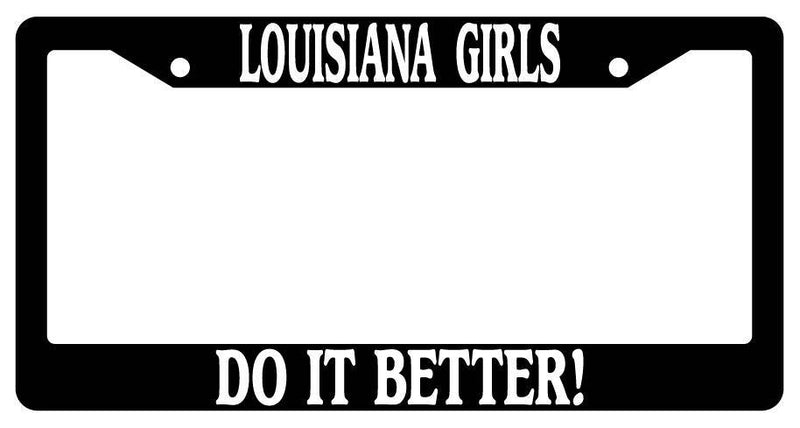 Black License Plate Frame Louisiana Girls Do It Better Auto Accessory  Mod-GRAPH9856236-3053