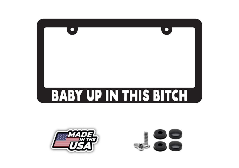Baby up in this bitch License Plate Frame - JDM KDM Plate Cover Funny