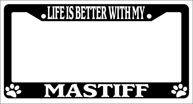 Black License Plate Frame Life Is Better With My Mastiff Auto Accessory Novelty  Mod-GRAPH9856236-3003
