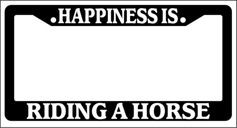 Black License Plate Frame Happiness Is... Riding A Horse Auto Accessory Novelty  Mod-GRAPH9856236-827