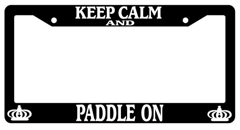 Black License Plate Frame Keep Calm And Paddle On Auto Accessory Novelty  Mod-GRAPH9856236-2945