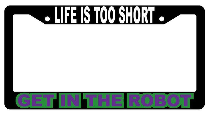 Life Is Too Short Get In The Robot Black Plastic License Plate Frame Evangelion  Mod-GRAPH9856236-1800