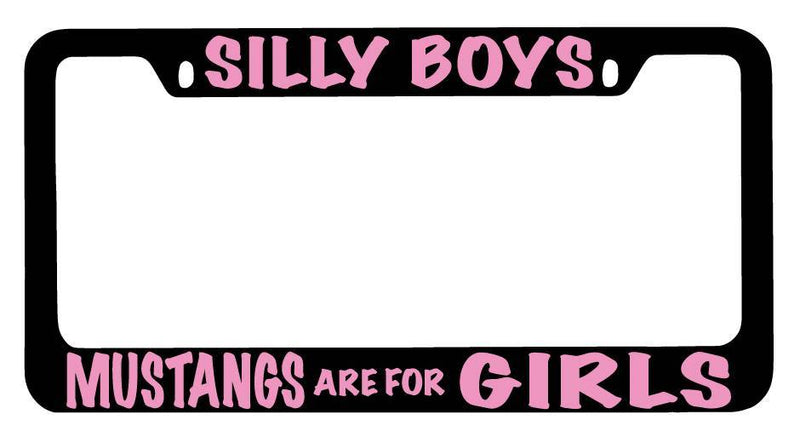Black METAL License Plate Frame Silly Boys Mustangs Are For Girls (PINK) Auto  Mod-GRAPH9856236-9922