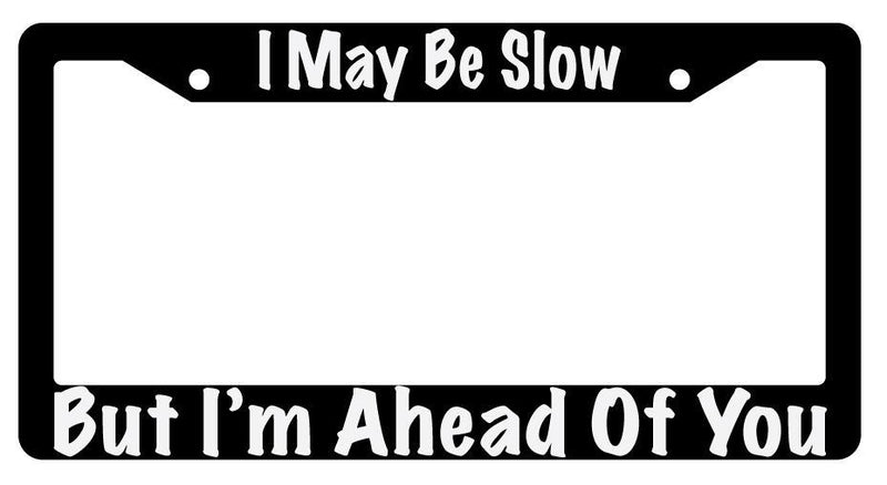 I May Be Slow But I&
