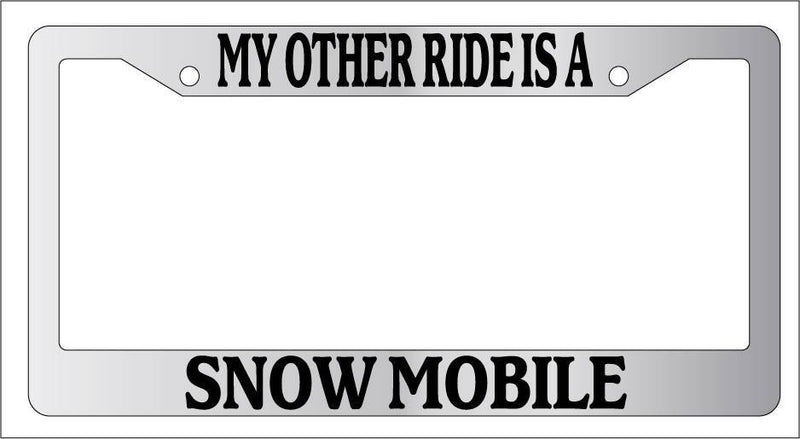 Chrome License Plate Frame My Other Ride Is A Snow Mobile Auto Accessory Novelty  Mod-GRAPH9856236-6294
