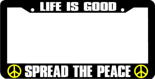 LIFE IS GOOD SPREAD THE PEACE sign License Plate Frame