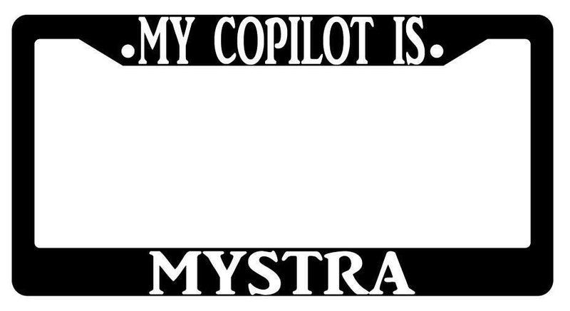 My Copilot Is Mystra Black Plastic License Plate Frame  Mod-GRAPH9856236-77
