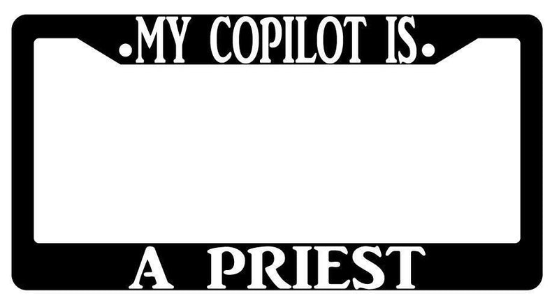 My Copilot Is A Priest Black Plastic License Plate Frame  Mod-GRAPH9856236-419