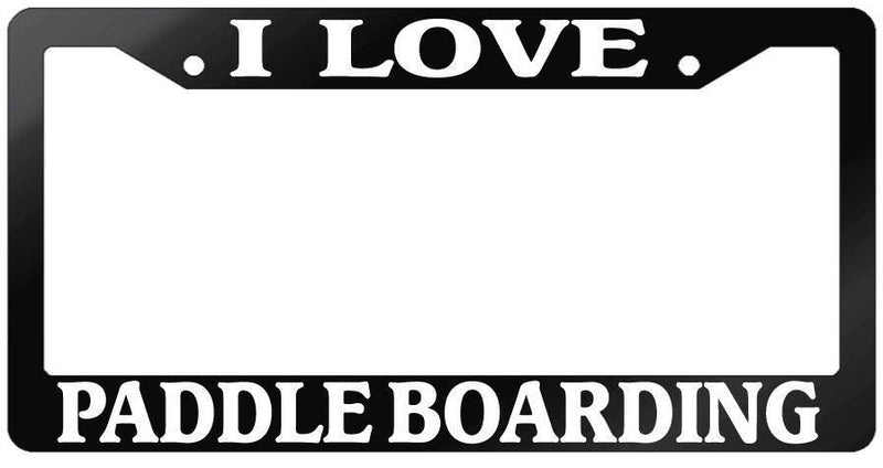 Glossy Black License Plate Frame I LOVE PADDLE BOARDING Auto Accessory  Mod-GRAPH9856236-7580